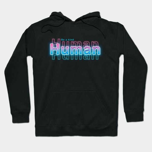 Be a kind human Hoodie by Sanzida Design